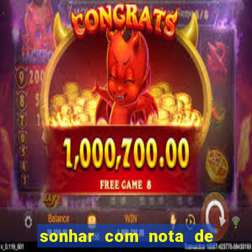 sonhar com nota de 100 reais jogo do bicho